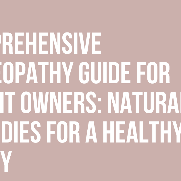 Comprehensive Homeopathy Guide for Rabbit Owners: Natural Remedies for a Healthy Bunny